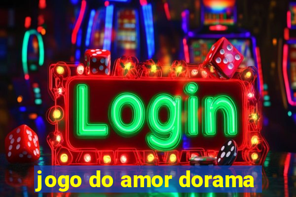 jogo do amor dorama